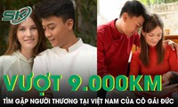 Chuyện tình cô gái Đức vượt 9.000 km tìm gặp người thương sau chuyến du lịch Việt Nam