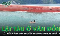Lời kể ám ảnh của thuyền trưởng thoát chết vụ lật tàu chở cát ở Vân Đồn