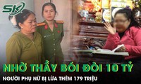 Người phụ nữ nhờ thầy bói đòi lại 10 tỷ bị lừa và cái kết bị lừa thêm 179 triệu 