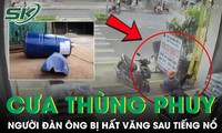 Cưa thùng phuy cũ, người đàn ông bị hất văng sau tiếng nổ kinh hoàng