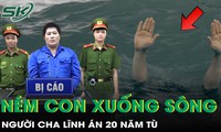 Nhẫn tâm ném 2 con xuống sông vì mâu thuẫn với vợ, cha lĩnh 20 năm tù