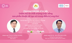Truyền hình trực tuyến: Thẩm mỹ và chất lượng cuộc sống sau phẫu thuật tái tạo vú trong điều trị ung thư