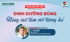 Truyền hình trực tuyến: Dinh dưỡng đúng nâng cao tầm vóc tương lai