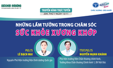 Truyền hình trực tuyến: Những lầm tưởng trong chăm sóc sức khỏe xương khớp