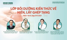 Hội thảo trực tuyến: Bồi dưỡng kiến thức về hiến, lấy, ghép tạng