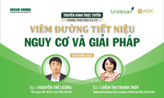 Truyền hình trực tuyến: Viêm đường tiết niệu: Nguy cơ và giải pháp