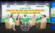 Toạ đàm "Chăm sóc sức khoẻ sinh sản vị thành niên, thanh niên – vì tương lai giống nòi"