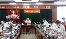 Hải Dương: Chống dịch theo nguyên tắc “sớm hơn 1 bước, cao hơn 1 cấp”