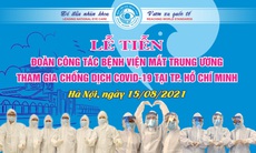 51 cán bộ y tế BV Mắt Trung ương lên đường chi viện cho TP Hồ Chí Minh