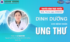 Truyền hình trực tuyến: Dinh dưỡng cho bệnh nhân ung thư