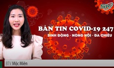 Bản tin COVID-19 24/7: 453 trạm y tế lưu động phục vụ F0 ở TP.HCM và tỉnh Bình Dương