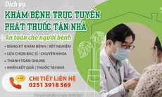 Khám bệnh trực tuyến – phát thuốc tận nhà, an toàn người bệnh