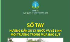 [Tài liệu] Cục QLMTYT: Sổ tay xử lý nước và vệ sinh môi trường mùa bão lũ
