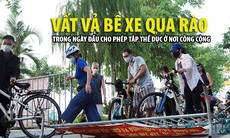 Người Hà Nội bê xe đạp 'vượt rào' tập thể dục sau hơn 2 tháng giãn cách 