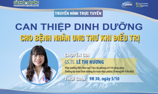 Truyền hình trực tuyến: Can thiệp dinh dưỡng cho bệnh nhân ung thư khi điều trị