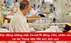 Xúc động hình ảnh chồng mắc COVID-19 động viên, chăm sóc vợ tại Trung tâm Hồi sức tích cực