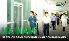 Hà Nam sẽ có ICU dành cho bệnh nhân COVID-19 nặng