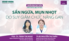 Truyền hình trực tuyến: Sẩn ngứa, mụn nhọt do suy giảm chức năng gan 