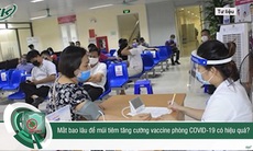 Tiêm mũi 3 vaccine phòng COVID-19 sau bao lâu sẽ có hiệu quả?