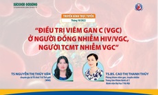 Truyền hình trực tuyến: Điều trị VGC ở người đồng nhiễm HIV/VGC, người TCMT nhiễm VGC