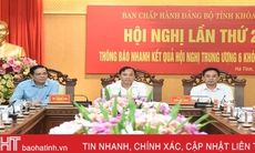 Hà Tĩnh tập trung quán triệt, cụ thể hóa các nghị quyết, kết luận của Hội nghị Trung ương 6