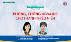 Truyền hình trực tuyến: Phòng, chống HIV/AIDS cho thanh thiếu niên