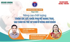 Truyền hình trực tuyến: Giải pháp nâng cao chất lượng chăm sóc sức khỏe phụ nữ mang thai, sau sinh và trẻ sơ sinh ở vùng khó khăn.