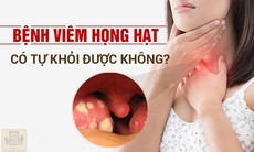 Viêm họng hạt có tự khỏi không? Có nguy hiểm không?