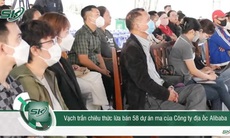 Vạch trần thủ đoạn lừa bán 58 'Dự án ma' của Nguyễn Thái Luyện tại Alibaba
