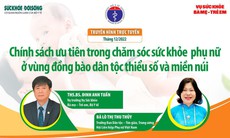 Truyền hình trực tuyến: Chính sách ưu tiên trong chăm sóc sức khỏe phụ nữ ở vùng đồng bào dân tộc thiểu số và miền núi