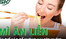 Mì ăn liền, người thích kẻ sợ: Nên ăn như thế nào cho đúng cách?