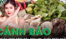 Bộ phận "cực độc" của con lợn, chứa toàn chất bẩn, nhiều người Việt vẫn ăn hàng ngày