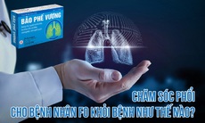 Chăm sóc phổi cho bệnh nhân F0 khỏi bệnh như thế nào?