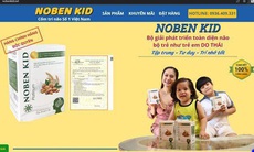 Cốm Noben Kid: Nhiều quảng cáo bổ sung công dụng ngoài nội dung cấp phép