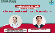 Truyền hình trực tuyến: Nấm da - Nhận biết và cách điều trị