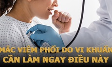 Mắc viêm phổi do vi khuẩn: Cần làm ngay những điều này
