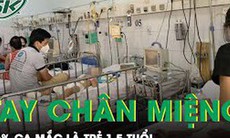 Số lượng ca mắc tay chân miệng tăng cao, 96% trẻ mắc bệnh từ 1-5 tuổi