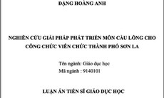 Chuyên gia nói gì về luận án tiến sĩ "phát triển... môn cầu lông" cho viên chức?