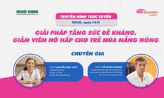 Truyền hình trực tuyến: Giải pháp tăng sức đề kháng, giảm viêm hô hấp cho trẻ mùa nắng nóng