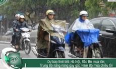 Dự báo thời tiết từ hôm nay -15/6: Bắc Bộ mưa dông trên diện rộng; Trung Bộ nắng nóng gay gắt