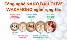 Công nghệ nano Dầu Olive Wakamono ngăn rụng tóc  được chứng minh hiệu quả vượt trội tại châu Âu