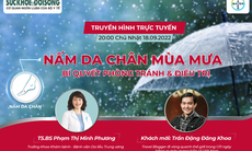 Truyền hình trực tuyến: Nấm da chân mùa mưa – Bí quyết phòng tránh và điều trị