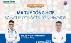 Truyền hình trực tuyến: Ma tuý tổng hợp và nguy cơ lây truyền HIV/AIDS