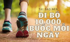 Đi bộ 10.000 bước mỗi ngày có đủ để giữ dáng và khỏe mạnh?