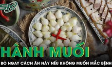 Hành muối nổi váng mốc đen, bỏ ngay nếu không muốn mang bệnh