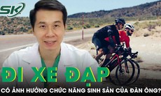 Đi xe đạp có ảnh hưởng chức năng sinh sản của đàn ông?