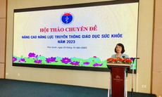 Thứ trưởng Nguyễn Thị Liên Hương: Truyền thông giáo dục sức khỏe cần "đúng, trúng, kịp thời"