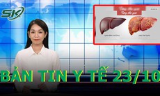 Bản tin y tế 23/10: Mất cơ hội điều trị khỏi ung thư gan vì chủ quan