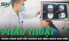 Phẫu thuật cắt bỏ thành công khối tổn thương gây bệnh động kinh hiếm gặp