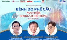 Chuyên gia tư vấn nhận biết và phòng bệnh do phế cầu